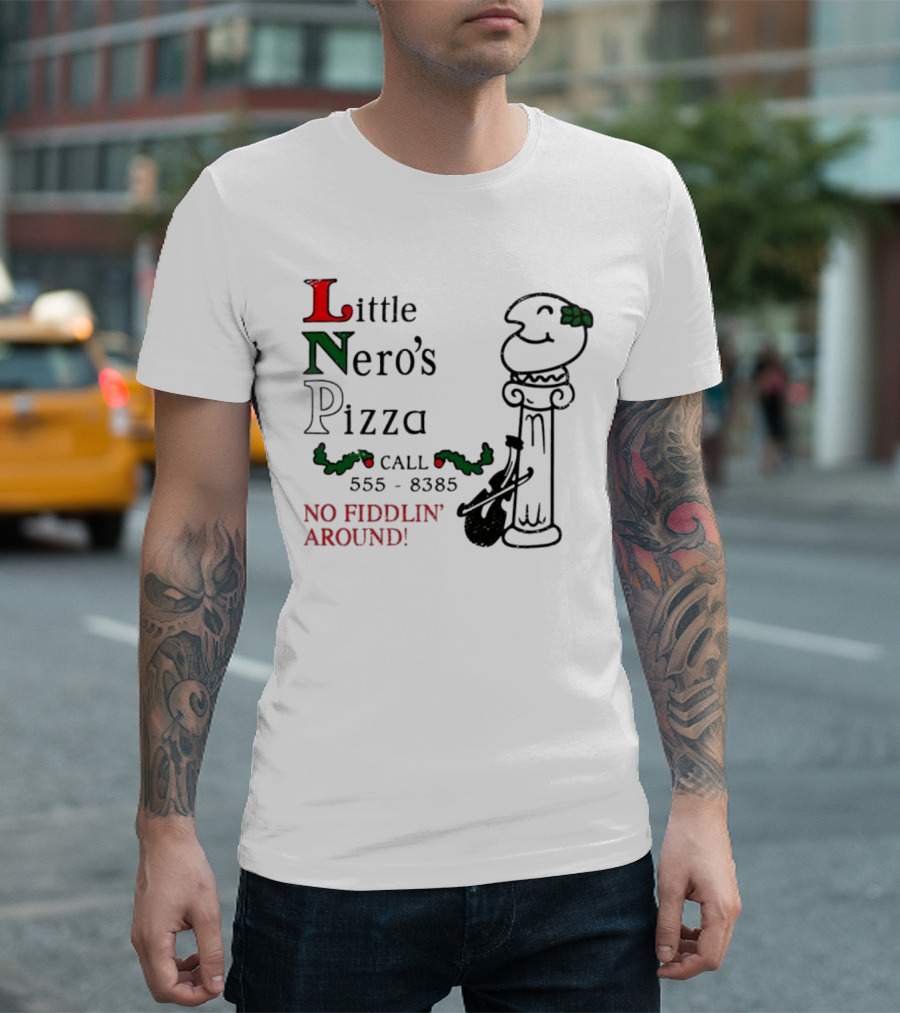 Little Nero’s Pizza No Fiddlin’ Around Call 555-8385 T-Shirt