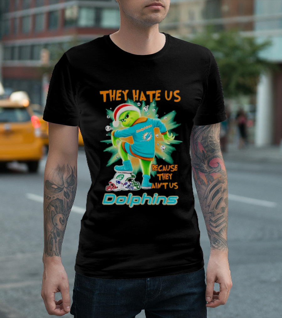 Miami Dolphins Grinch They Hate Us Because They Ain’t Us Football T-Shirt