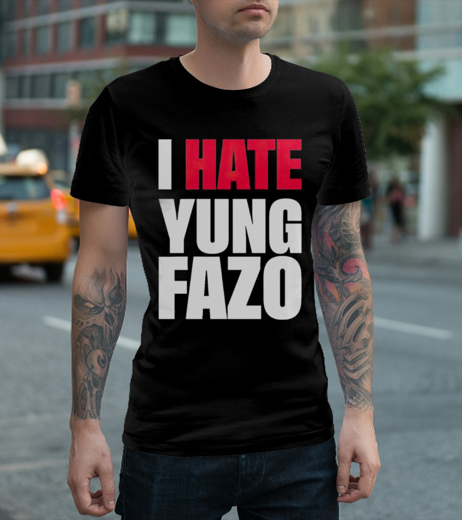 I Hate Yung Fazo Statement in T-Shirt