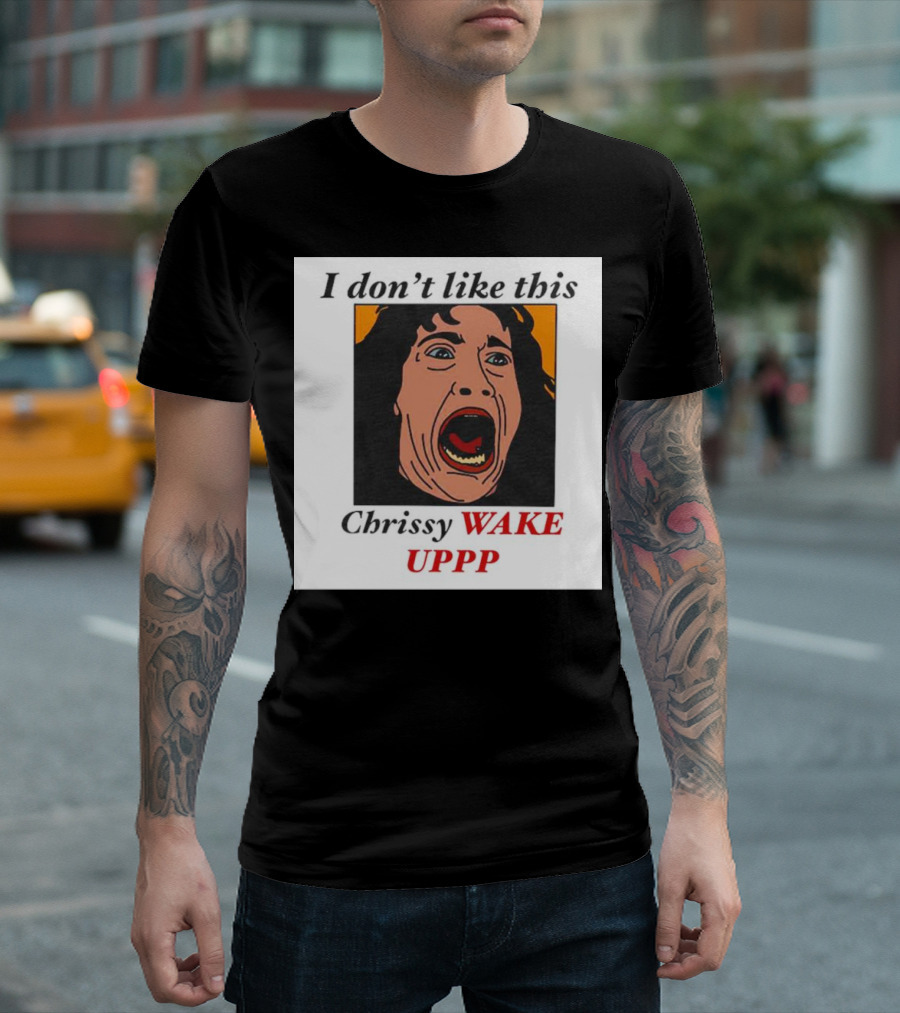 Stranger Things Eddie I Don't Like This Chrissy Wake Up Scream Image T-Shirt
