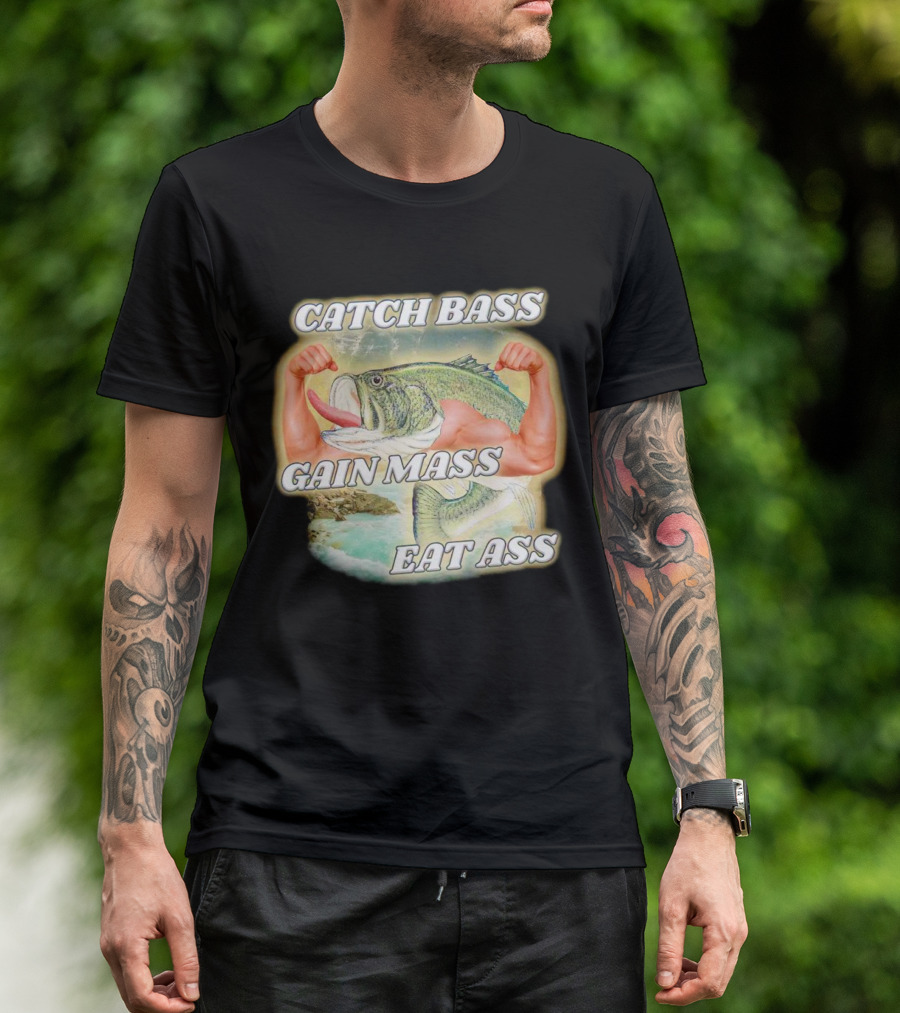 Catch Bass Gain Mass Eat Ass Fish Bodybuilding Humor T-Shirt