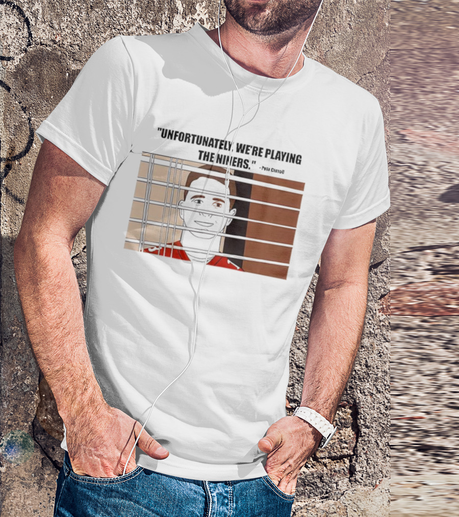 Unfortunately We're Playing The Niners Paul Crewe Prison Bars T-Shirt