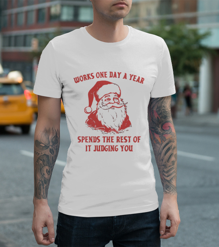 Santa Works One Day a Year Spends the Rest of It Judging You Retro Red Santa T-Shirt