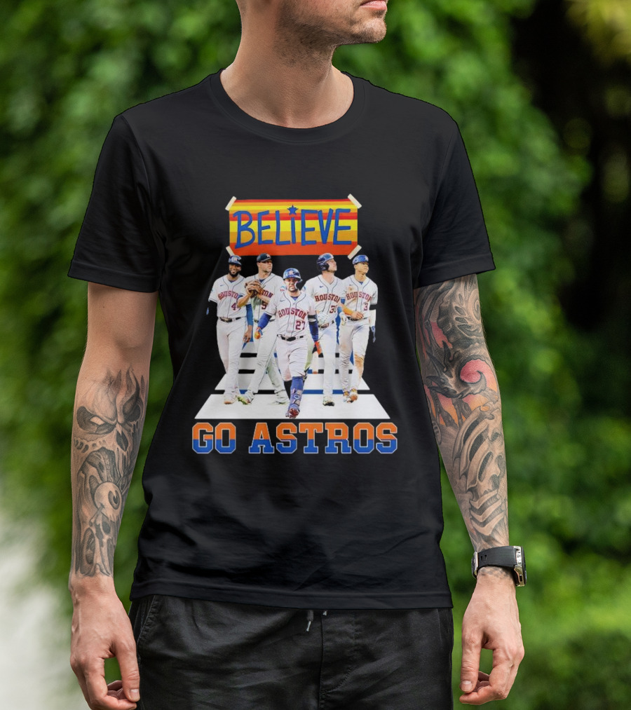 Believe Houston Baseball Go Astros T-Shirt