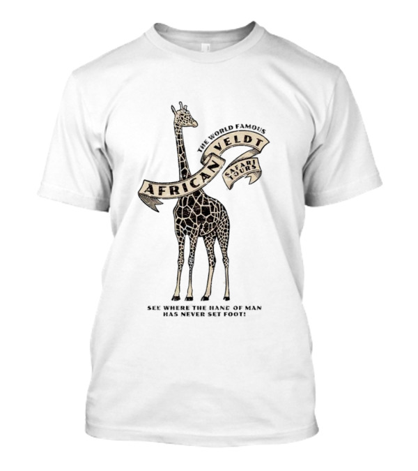World Famous African Veldt Safari Tours See Where The Hand Of Man Has Never Set Foot T-Shirt