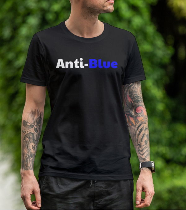 Anti Blue – Anti Corrupt Cops Law Officers Message T-Shirt