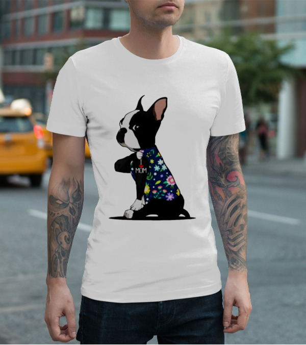 Boston Terrier I Love Mom Flower Tattoos T-Shirt