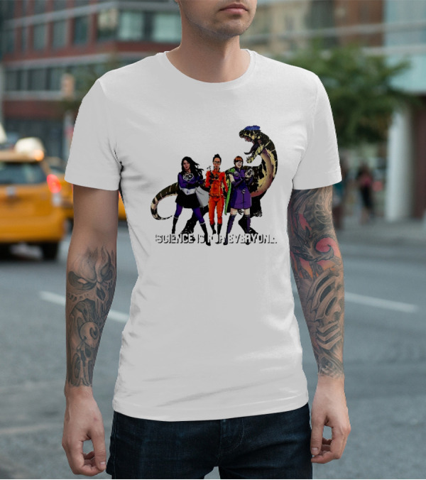Science Is For Everyone With Diverse Female Scientists And Dinosaur T-Shirt