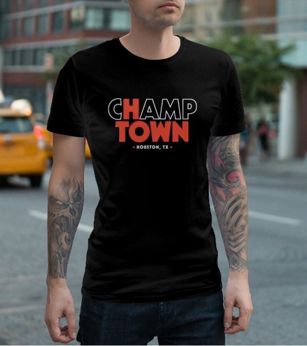 CHAMP TOWN HOUSTON TX T-Shirt