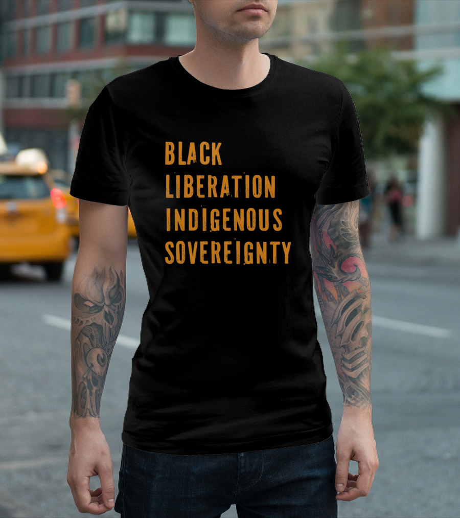 Black Liberation Indigenous Sovereignty Movement Empowerment T-Shirt