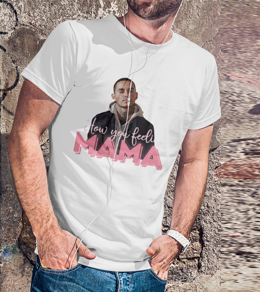 I Tow You Feeli Mama T-Shirt