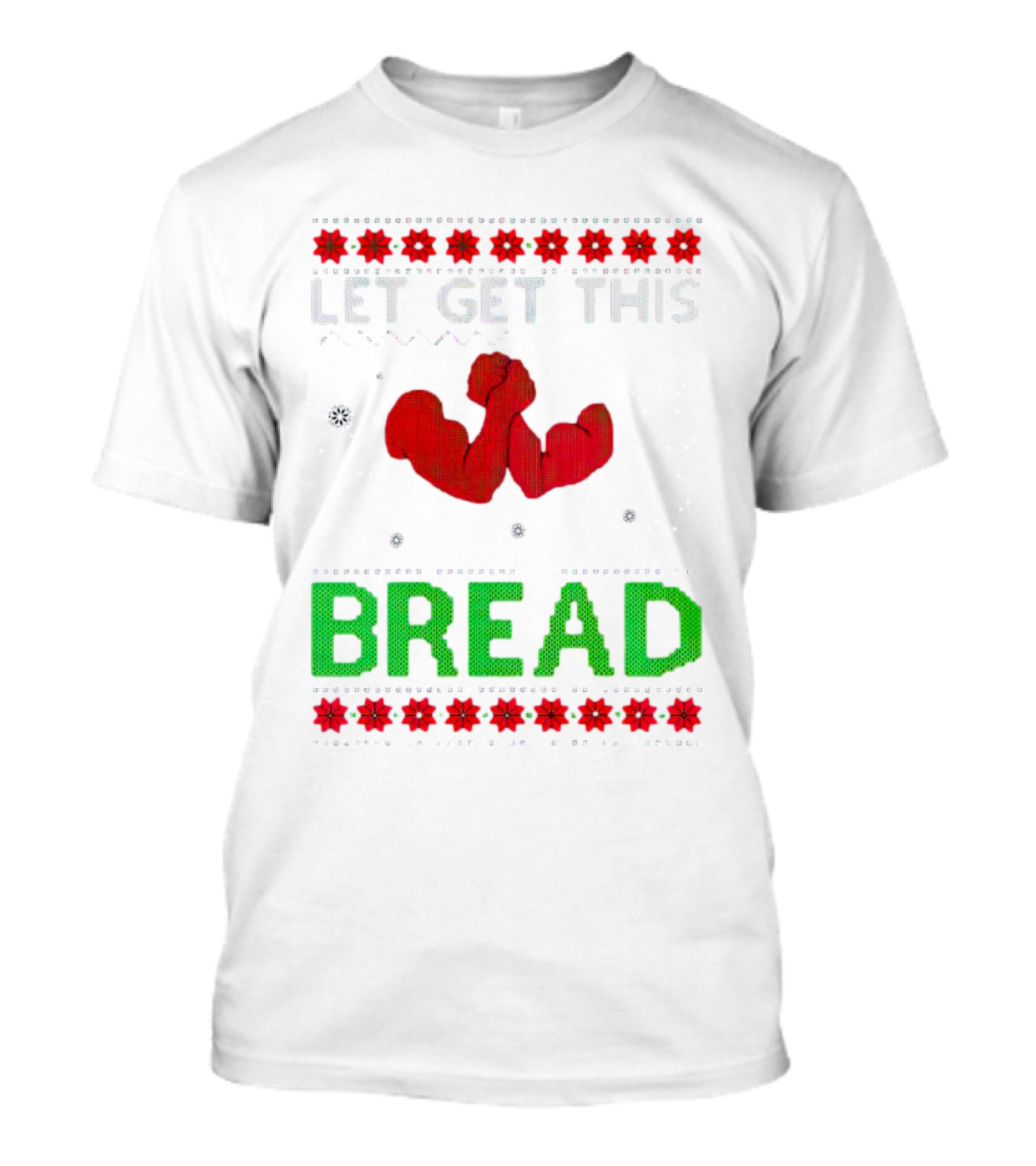 LET GET THIS BREAD Christmas Muscles Ugly T-Shirt