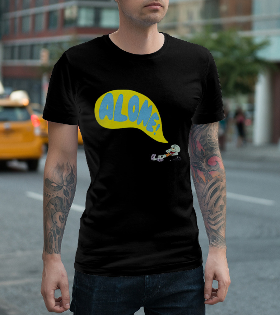 Squidward Alone Spongebob Squarepants ALONE T-Shirt