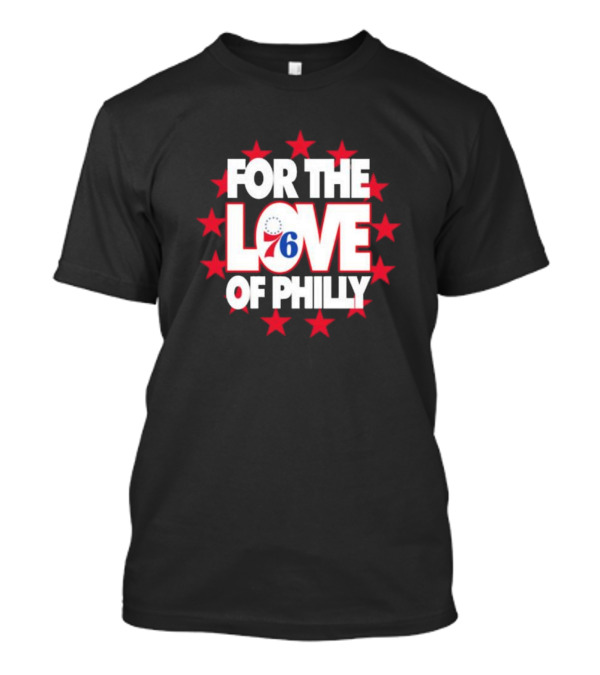 Philadelphia 76ers For The Love Of Philly T-Shirt