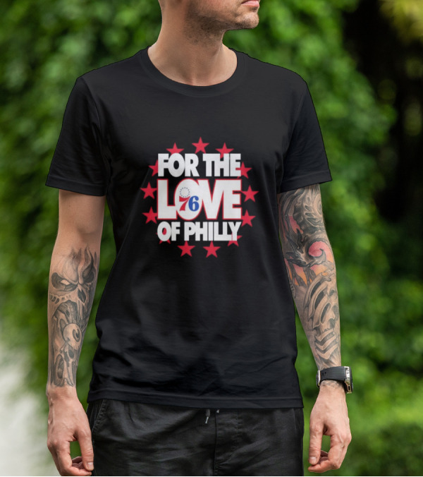 Philadelphia 76ers For The Love Of Philly T-Shirt
