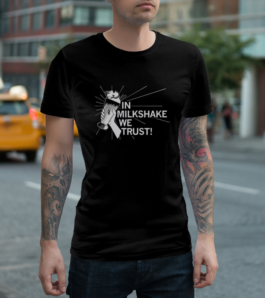 In Milkshake We Trust Chicago White Sox Baseball Logo Milkshake T-Shirt