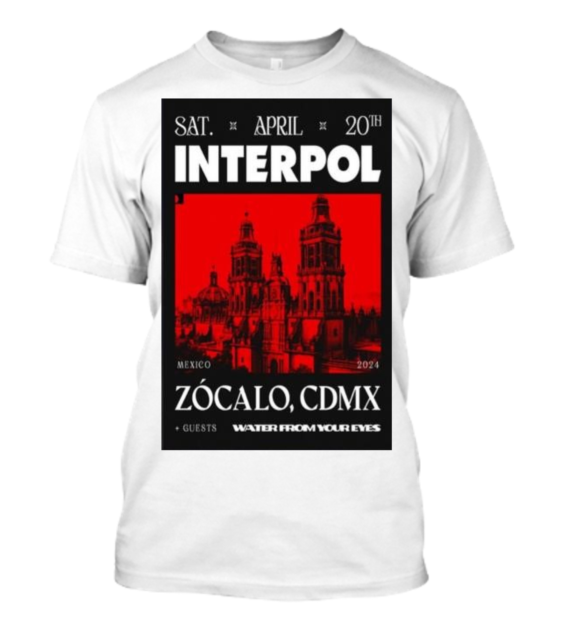 Interpol April 20th 2024 Zócalo CDMX Mexico + Guests Water From Your Eyes T-Shirt