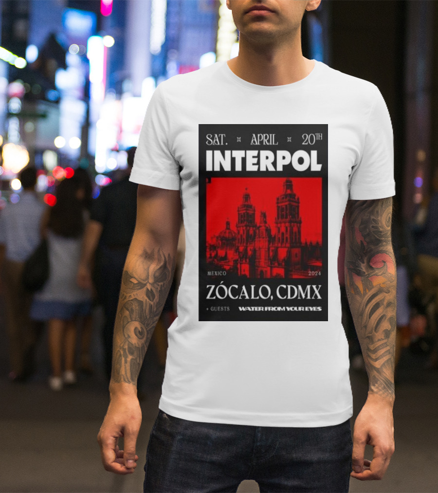Interpol April 20th 2024 Zócalo CDMX Mexico + Guests Water From Your Eyes T-Shirt