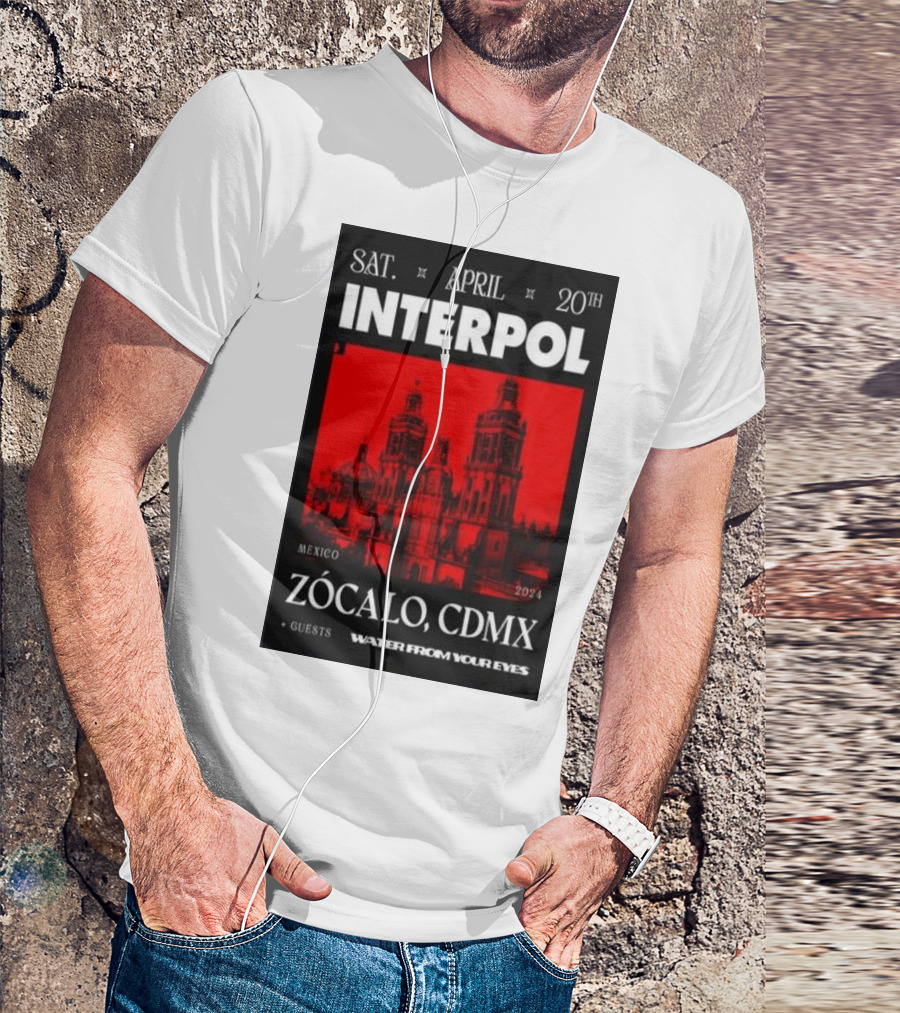 Interpol April 20th 2024 Zócalo CDMX Mexico + Guests Water From Your Eyes T-Shirt