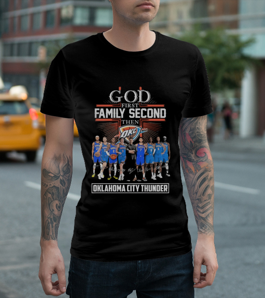 God First Family Second Then Basketball Oklahoma City Thunder Players Signatures T-Shirt
