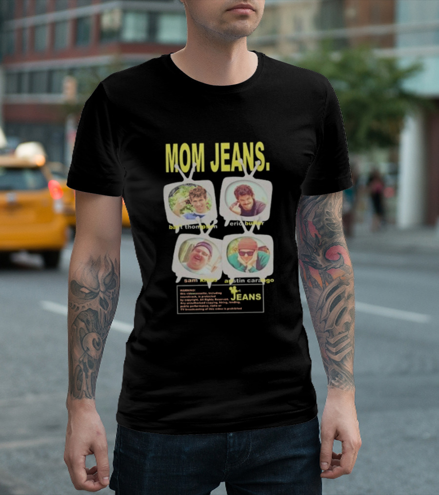 Mom Jeans Bart Thompson Eric Butler Sam Kless Austin Carango T-Shirt