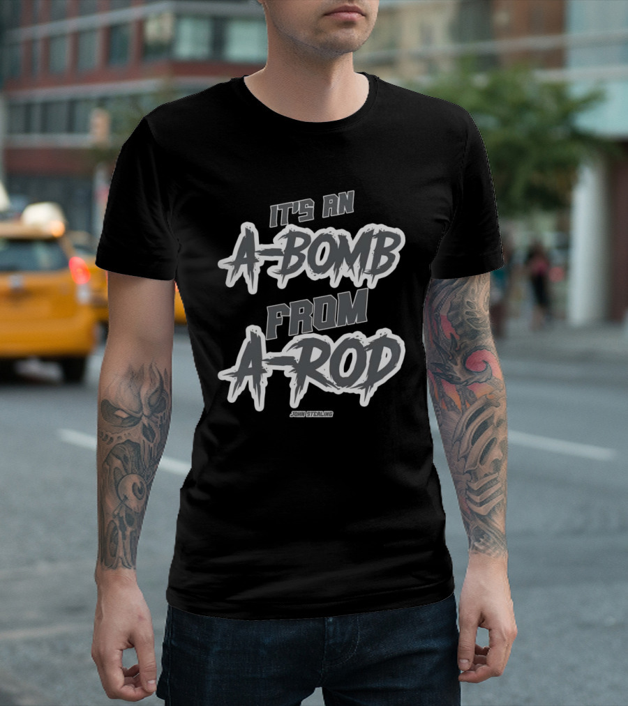 John Sterling It's An A-Bomb From A-Rod Yankees Baseball T-Shirt