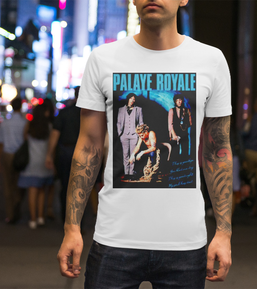 Palaye Royale This Is Goodbye Now That We Beg My Mind Has Died T-Shirt