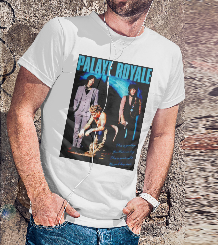 Palaye Royale This Is Goodbye Now That We Beg My Mind Has Died T-Shirt