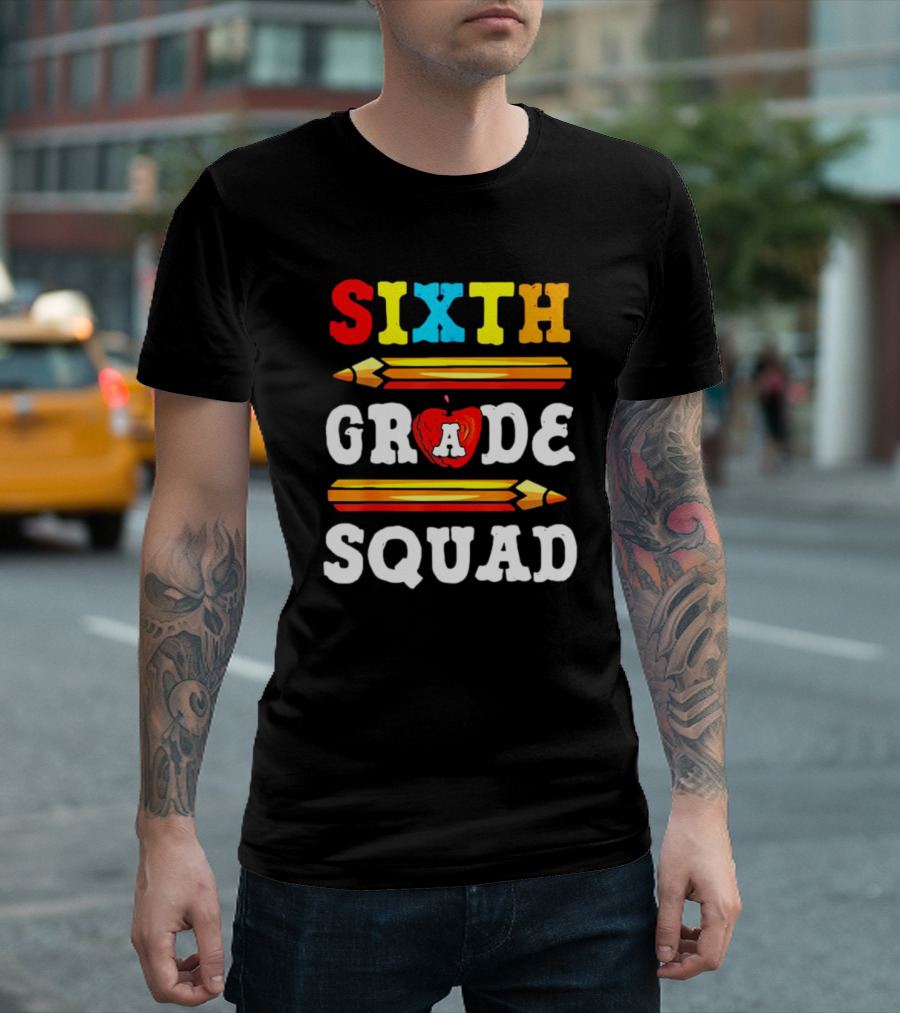 Sixth Grade Squad Back to School Teacher with Pencils and Apple T-Shirt
