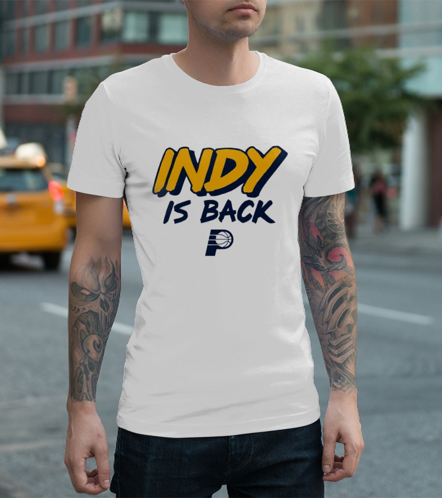 Indy Is Back Indiana Pacers Basketball NBA T-Shirt