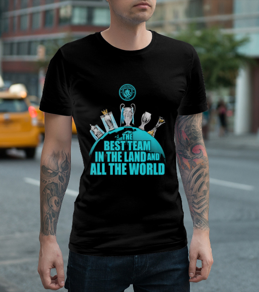 Manchester City The Best Team in the Land and All the World T-Shirt