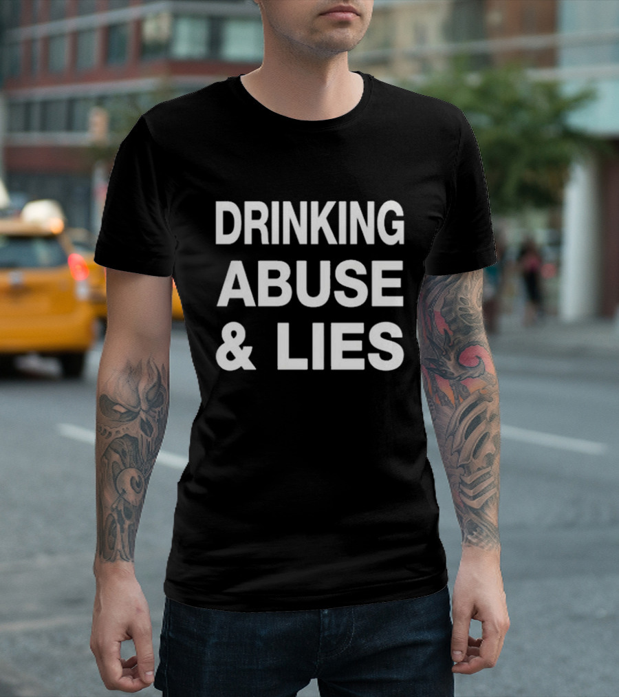 Drinking Abuse And Lies T-Shirt