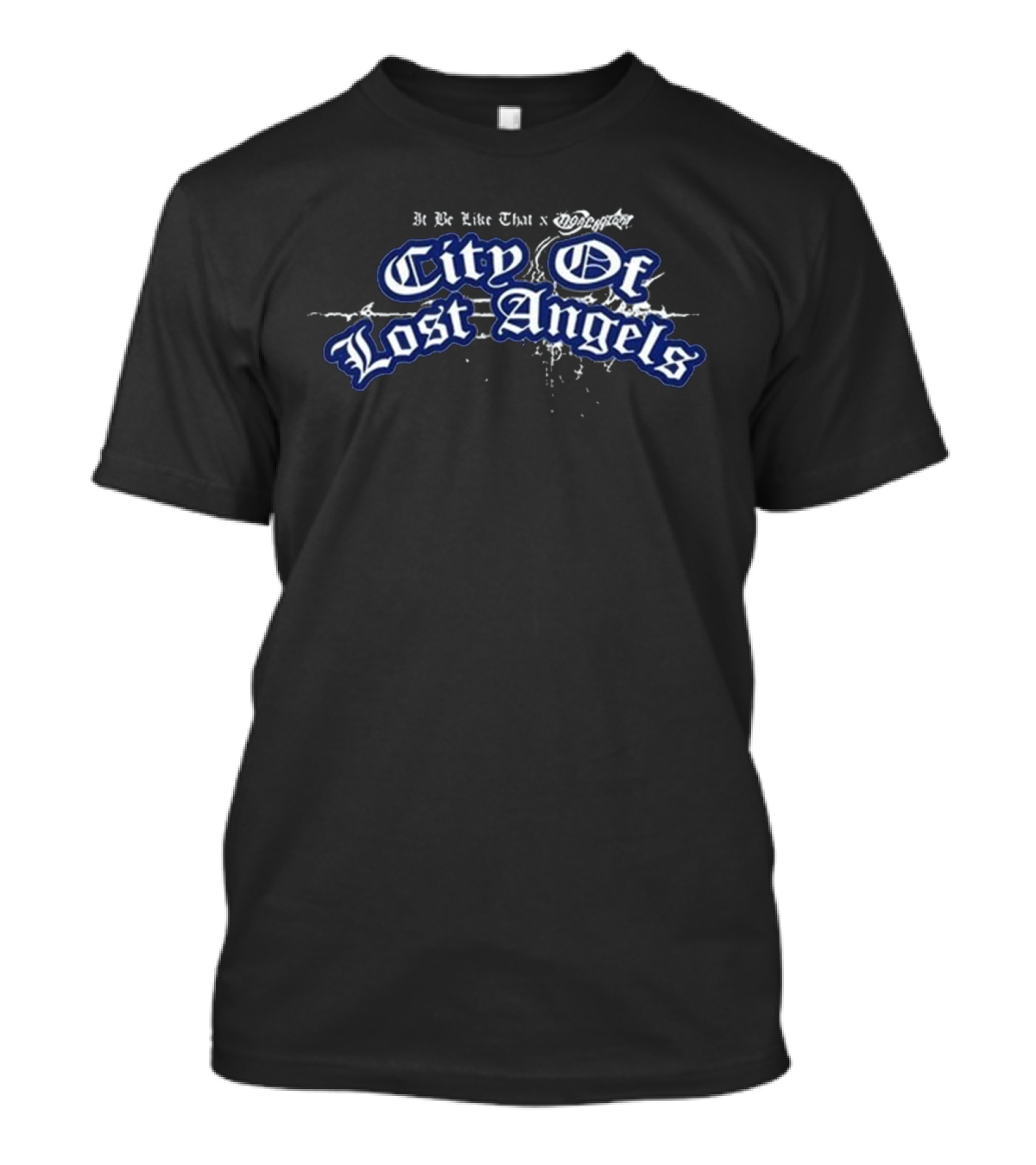 It Be Like That X Nonchalant City Of Lost Angels T-Shirt