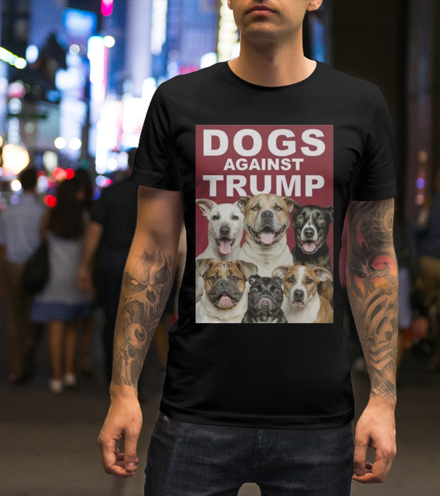 DOGS AGAINST TRUMP T-Shirt