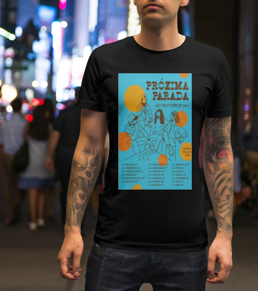 PRÓXIMA PARADA Last Next Stops Of 2024 Tour With Alien Stone Venues And Dates T-Shirt