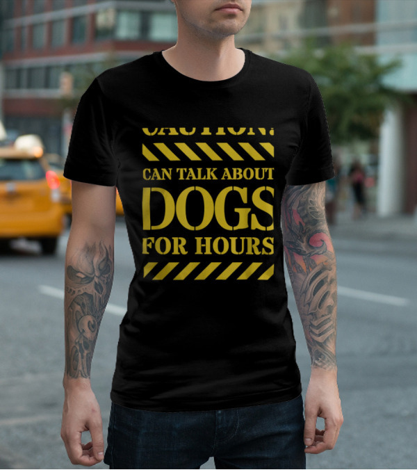 Caution Can Talk About Dogs For Hours Dog Lovers T-Shirt