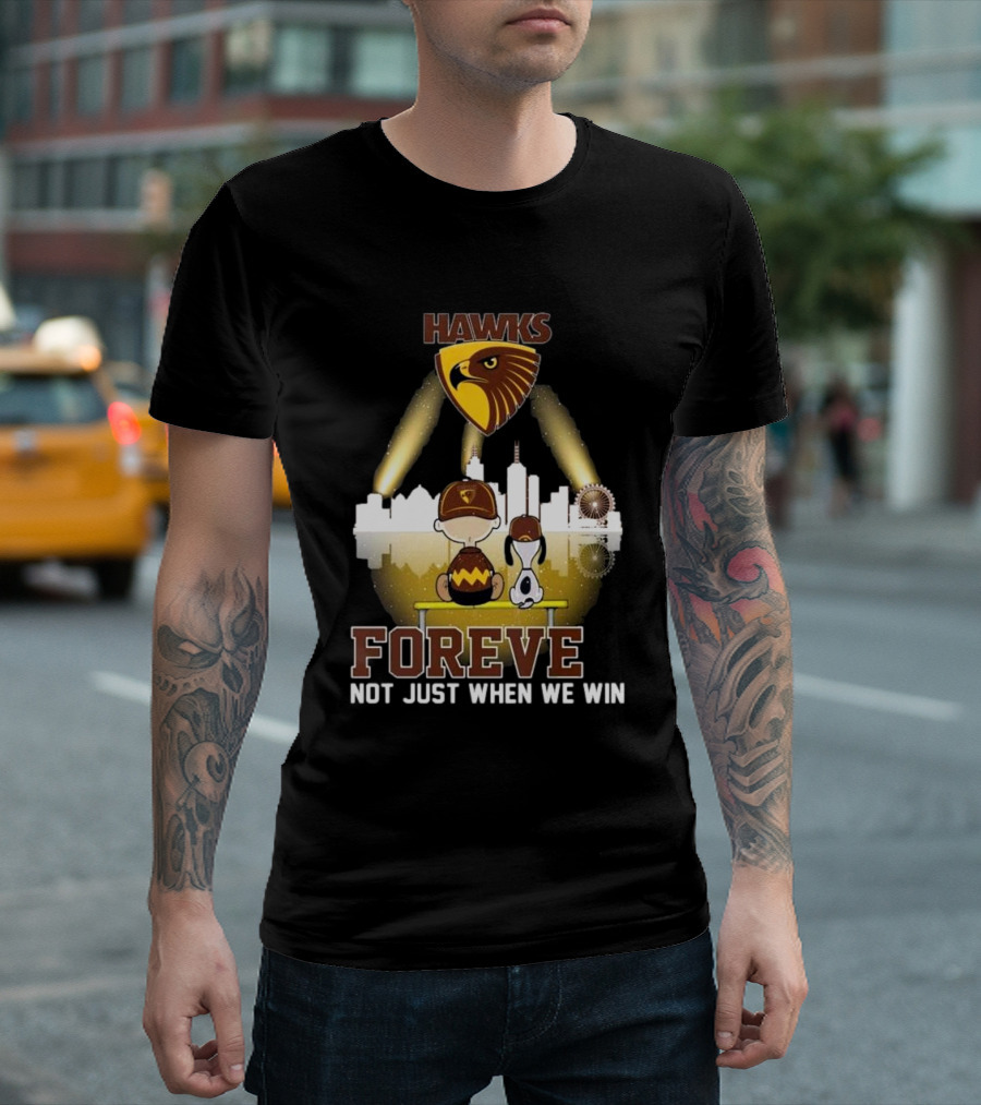 Hawks AFL Forever Not Just When We Win Hawthorn Football Club Fan City Skyline T-Shirt