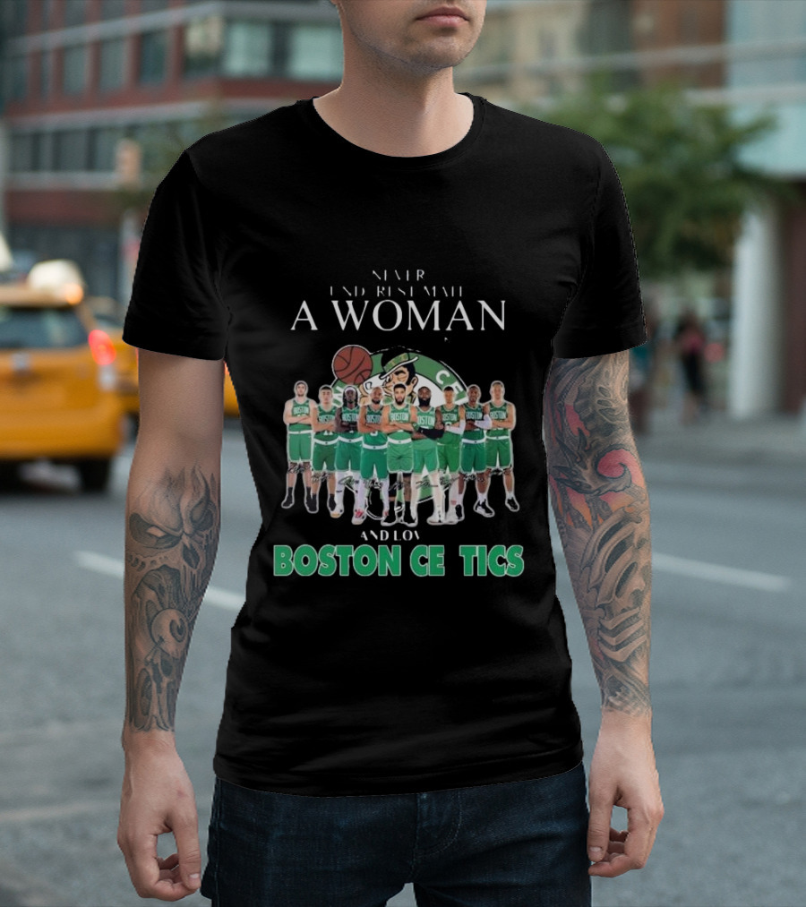 Never Underestimate A Woman Who Loves Boston Celtics Basketball Team T-Shirt