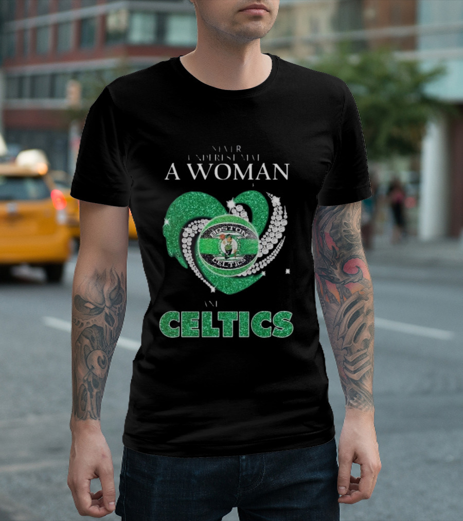 Never Underestimate A Woman Who Loves Boston Celtics T-Shirt
