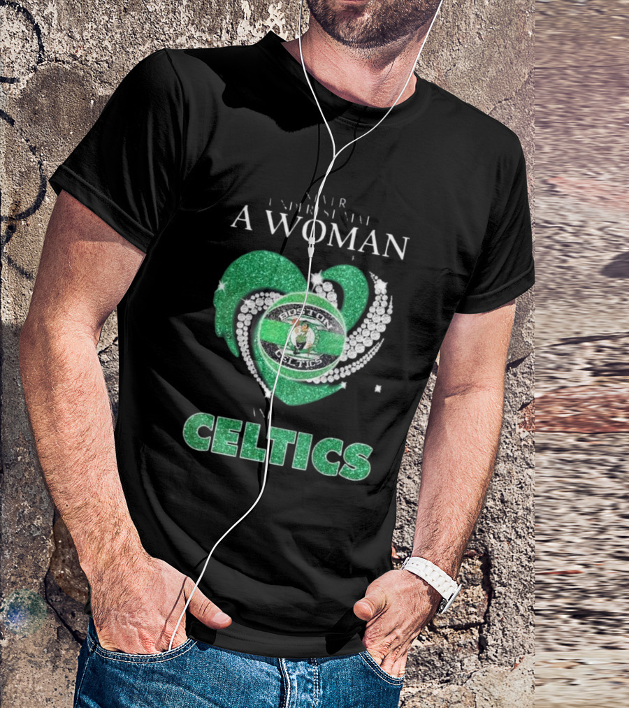 Never Underestimate A Woman Who Loves Boston Celtics T-Shirt