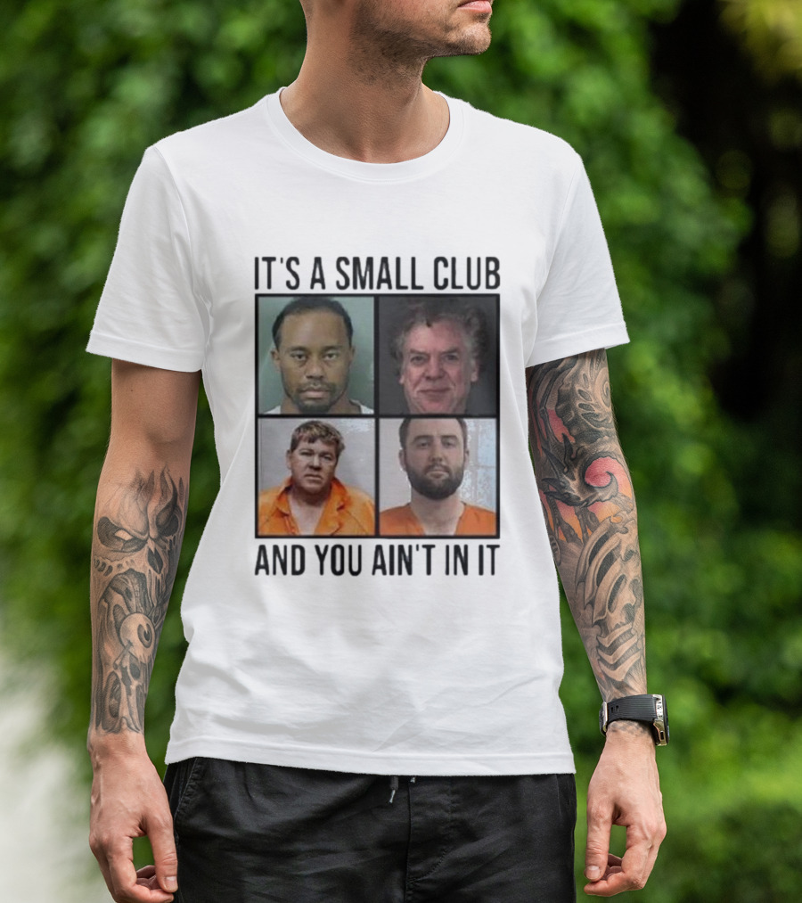 Scottie Scheffler Tiger Woods John Daly Shooter Mcgavin It’s A Small Club And You Ain’t In It T-Shirt