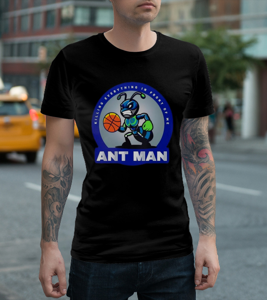 Ant Man Basketball Killing Everything In Front Of Me T-Shirt