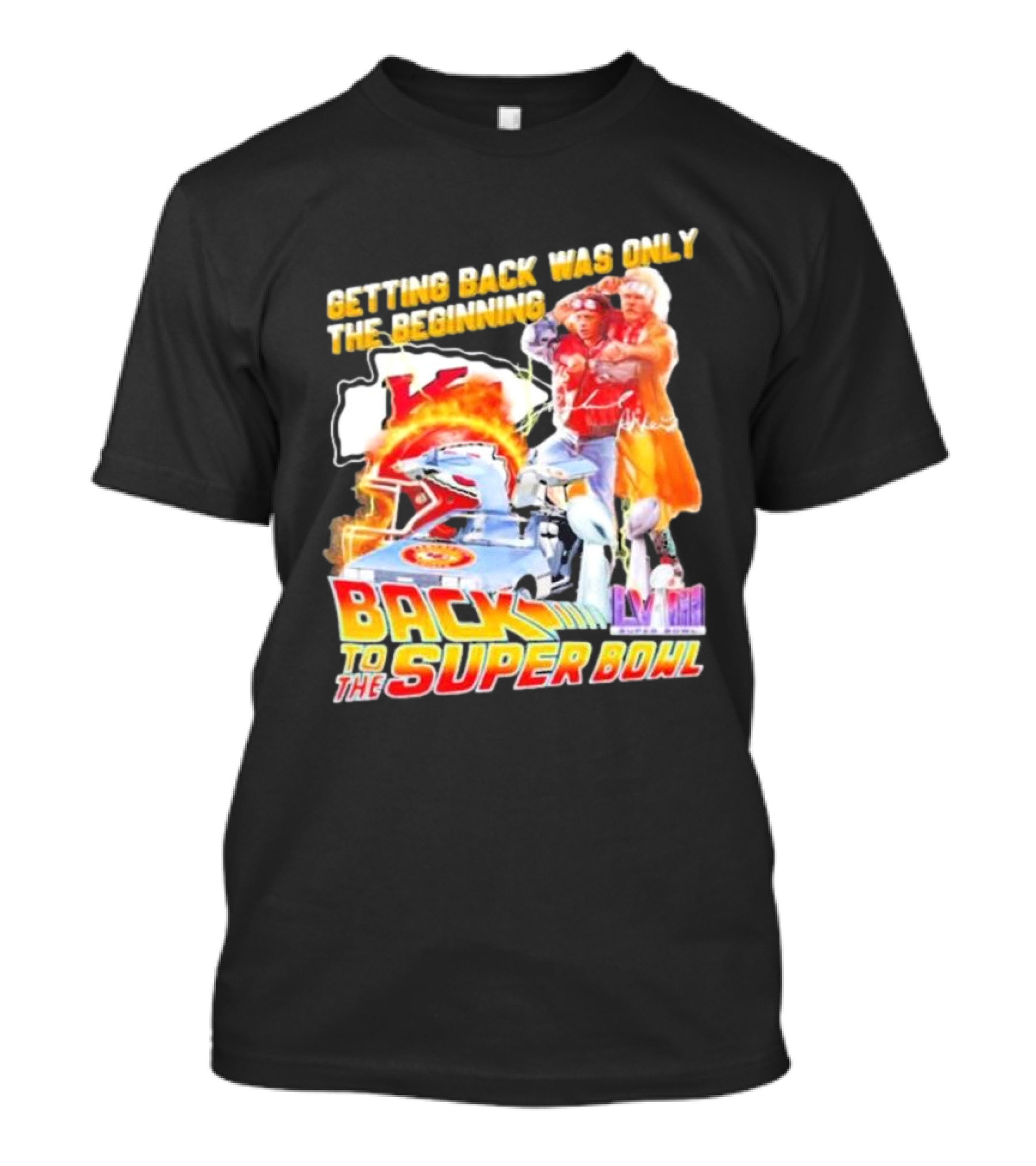 Getting Back Was Only The Beginning Kansas City Chiefs Back To The Super Bowl LVIII T-Shirt