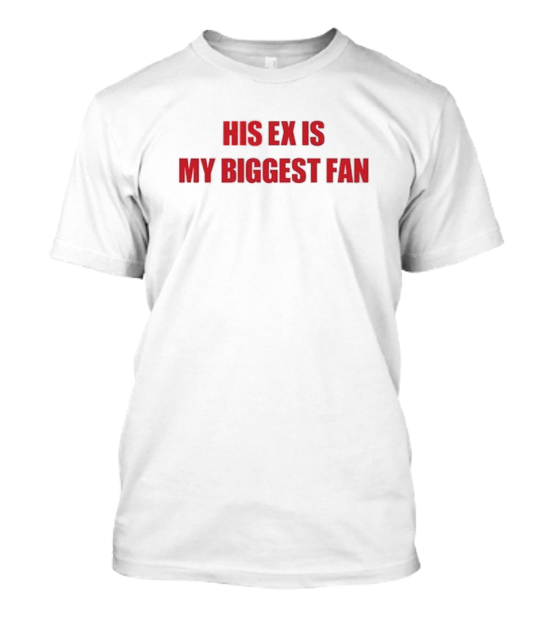 Mdb His Ex Is My Biggest Fan T-Shirt