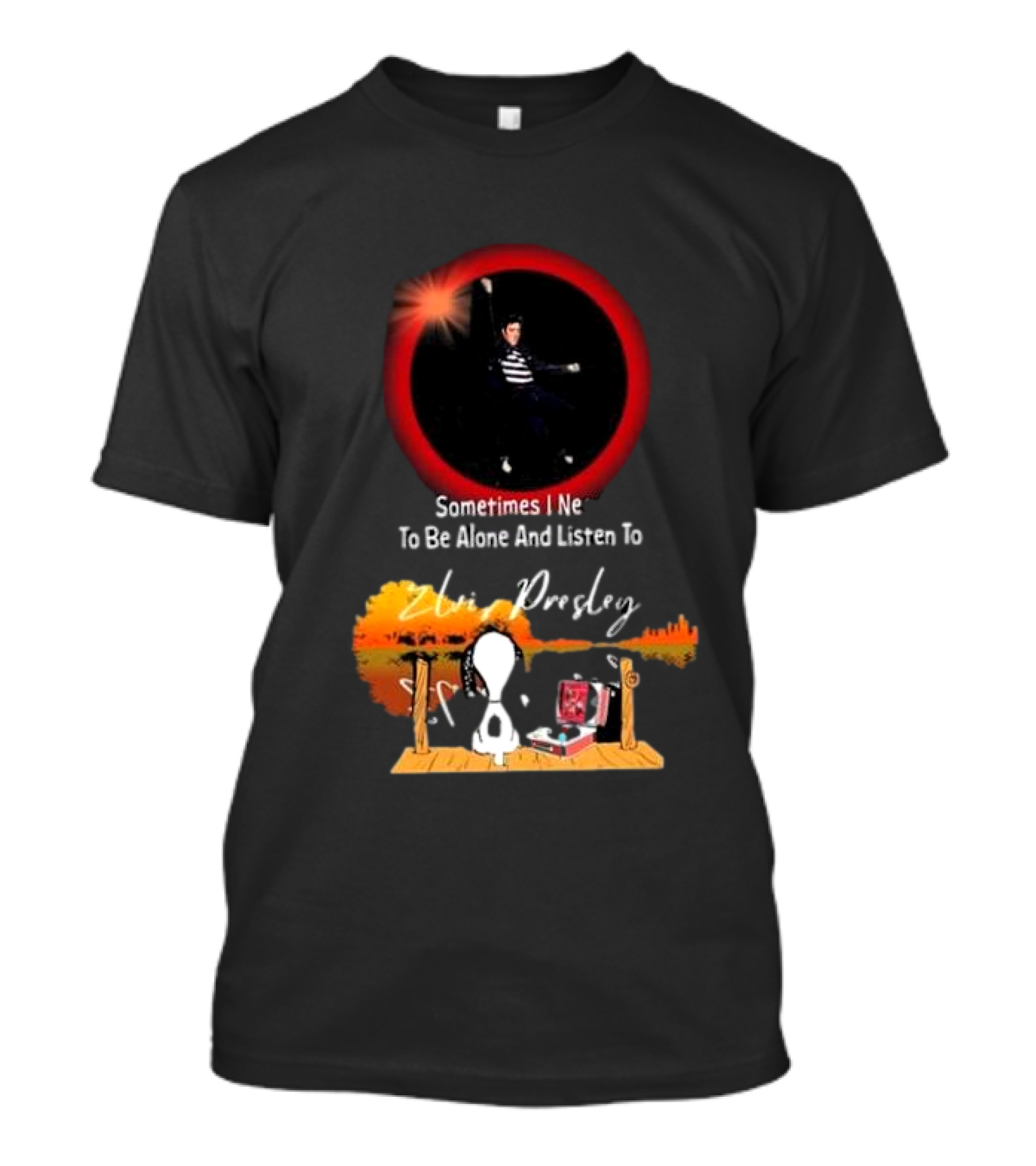 Sometimes I Need To Be Alone And Listen To Elvis Presley Snoopy T-Shirt