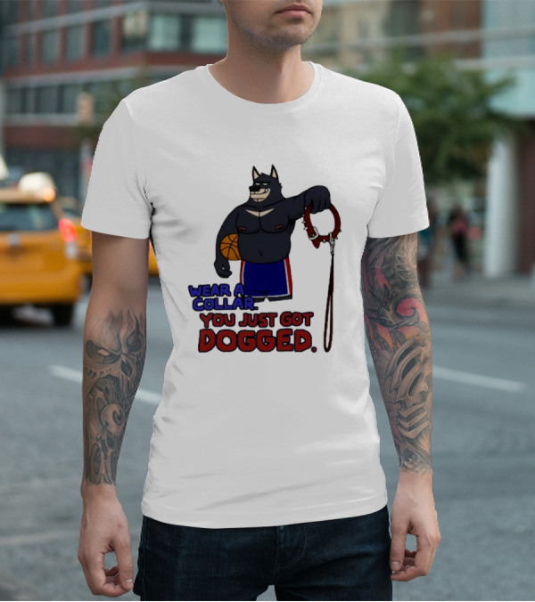 Wear A Collar You Just Got Dogged Basketball Wolf With Leash T-Shirt
