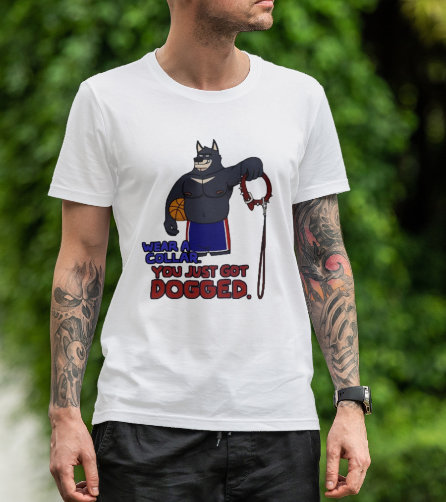 Wear A Collar You Just Got Dogged Basketball Wolf With Leash T-Shirt