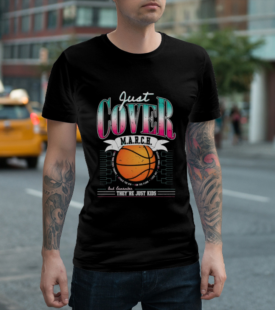 Just Cover M.A.R.C.H. Basketball Remember They're Just Kids T-Shirt
