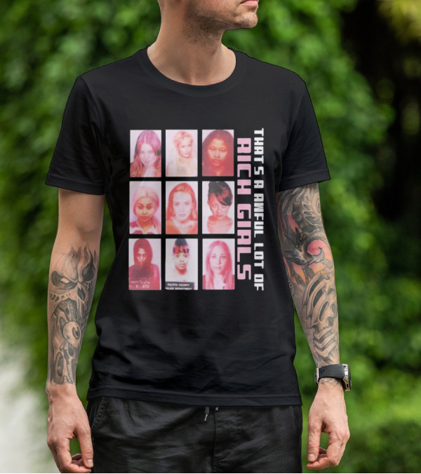That's A Awful Lot Of Rich Girls Mugshots Fulton County Police Department T-Shirt