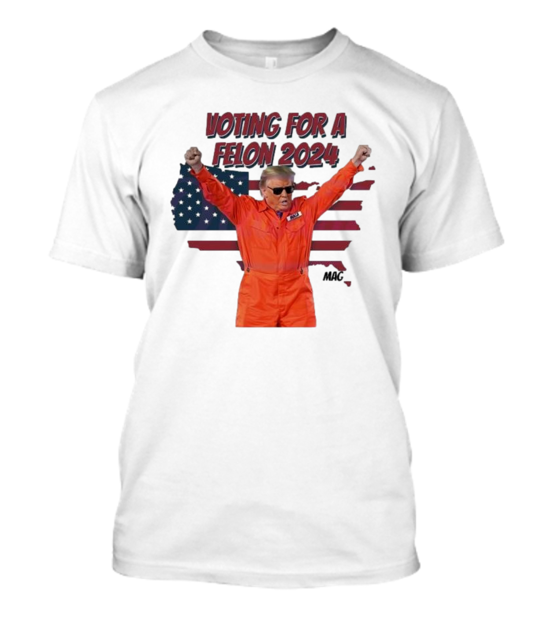 Voting For A Felon 2024 Trump MAGA Orange Suit Flag T-Shirt
